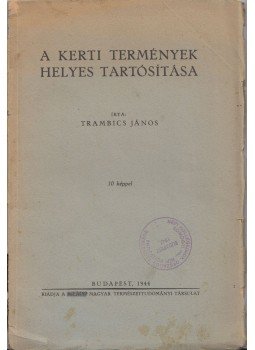 Trambics János - A kerti termények helyes tartósítása, Budapest 1944 antikvár könyv