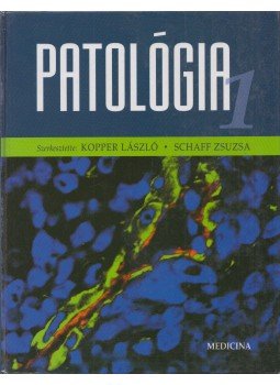 Kopper László (szerk.), Schaff Zsuzsa (szerk.) - Patológia I. Kopper László (szerk.), Schaff Zsuzsa (szerk.) - Patológia I., Budapest 2004 antikvár könyv