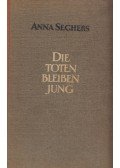 Anna Seghers - Die Toten bleiben jung