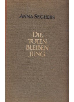 Anna Seghers - Die Toten bleiben jung, Berlin 1950 antikvár könyv