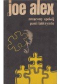 Joe Alex - Zmacony spokój pani labiryntu