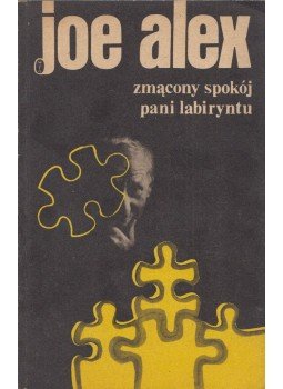 Joe Alex - Zmacony spokój pani labiryntu Joe Alex - Zmacony spokój pani labiryntu, Krakkó 1990 antikvár könyv