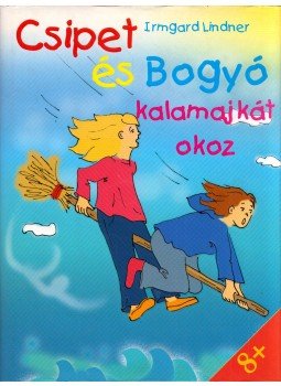 Lindner, Irmgard - Csipet és Bogyó kalamajkát okoz Lindner, Irmgard - Csipet és Bogyó kalamajkát okoz, null 2006 antikvár könyv