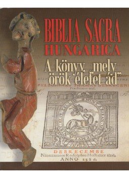 Rózsa Huba, Márkus Mihály, Fabiny Tamás, Pecsuk Ottó , Varga Gyöngyi - Biblia Sacra Hungarica Rózsa Huba, Márkus Mihály, Fabiny Tamás, Pecsuk Ottó , Varga Gyöngyi - Biblia Sacra Hungarica, Budapest 2008 antikvár könyv