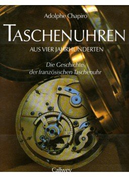 Adolphe Chapiro - Taschenuhren aus vier Jahrhunderten, München 1995 antikvár könyv