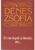 Dénes Zsófia - El ne lopd a léniát, és... (Aláírt)