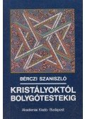 Bérczi Szaniszló - Kristályoktól bolygótestekig