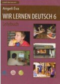 Angeli Éva - Wir Lernen Deutsch 6 - Lehrbuch