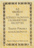 Tamási Piroska - Az erdélyi és székely konyha legismertebb receptjei