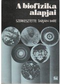 Tarján Imre,Dr. Berkes László (szerk.),Györgyi Sándor,Rontó Györgyi,Voszka Rudolf - A biofizika alapjai (Dedikált)