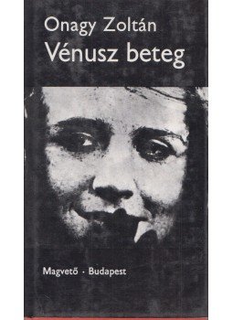 Onagy Zoltán - Vénusz beteg Onagy Zoltán - Vénusz beteg, Budapest 1985 antikvár könyv