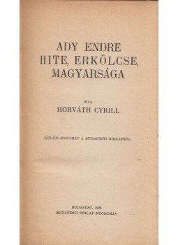 Horváth Cyrill - Ady Endre hite, erkölcse, magyarsága Horváth Cyrill - Ady Endre hite, erkölcse, magyarsága, Budapest 1928 antikvár könyv
