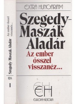 Szegedy-Maszák Aladár - Az ember ősszel visszanéz...I. Szegedy-Maszák Aladár - Az ember ősszel visszanéz...I., Budapest 1996 antikvár könyv