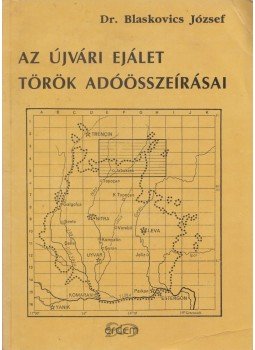 Dr. Blaskovics József - Az újvári ejálet török adóösszeírásai, Pozsony 1993 antikvár könyv