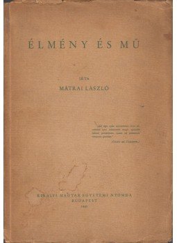 Mátrai László - Élmény és mű Mátrai László - Élmény és mű, Budapest 1940 antikvár könyv