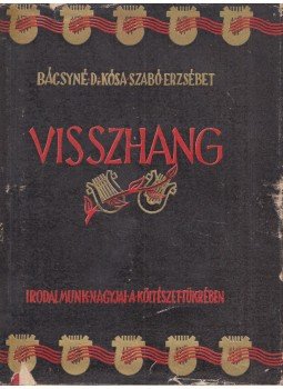 Bácsyné dr. Kósa Szabó Erzsébet (szerk.) - Visszhang Bácsyné dr. Kósa Szabó Erzsébet (szerk.) - Visszhang, Budapest 1944 antikvár könyv
