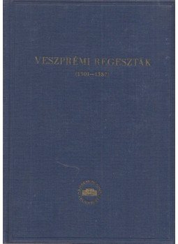 Kumorovitz L. Bernát (összeáll.) - Veszprémi regeszták (1301-1387), Budapest 1953 antikvár könyv