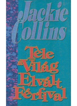 Jackie Collins - Tele a világ elvált férfival Jackie Collins - Tele a világ elvált férfival, Budapest 1991 antikvár könyv