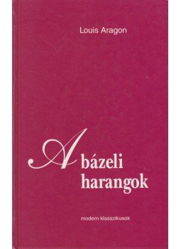 Aragon, Louis - A bázeli harangok,  1995 antikvár könyv