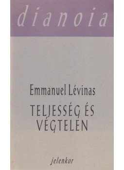 Emmanuel Lévinas - Teljesség és végtelen Emmanuel Lévinas - Teljesség és végtelen, Pécs 1999 antikvár könyv