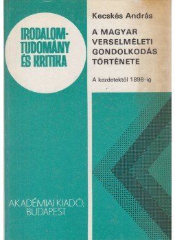 Kecskés András - A magyar verselméleti gondolkodás története (dedikált), Budapest 1991 antikvár könyv