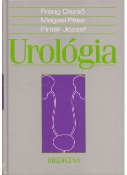 Pintér József, Magasi Péter, Frang Dezső - Urológia Pintér József, Magasi Péter, Frang Dezső - Urológia, Budapest 1995 antikvár könyv