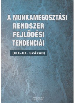Völgyesy Pál dr. - A munkamegosztási rendszer fejlődési tendenciái Völgyesy Pál dr. - A munkamegosztási rendszer fejlődési tendenciái, Budapest 2012 antikvár könyv