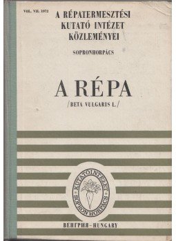 Dr. Kiss Ernő (szerk), dr. Magassy Lajos (szerkesztette) - A répa /Bete vulgaris L./, Debrecen 1972 antikvár könyv