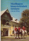 Papp Tibor,Gergely Imre,Sz. Bozsik Nóra - Mezőhegyes lótenyésztésének története 1785-1978