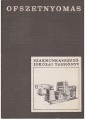 Mürell József,Radó Endre,Uvarcsek László,Buzás Ferenc - Ofszetnyomás - Közvetett síknyomtatás