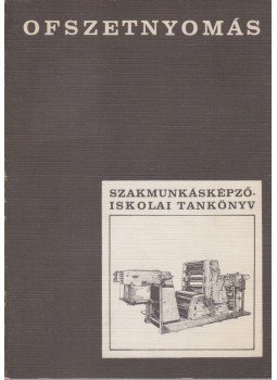 Mürell József, Radó Endre, Uvarcsek László, Buzás Ferenc - Ofszetnyomás - Közvetett síknyomtatás, Budapest 1974 antikvár könyv