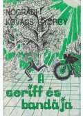 Nógrádi Kovács György - A seriff és bandája