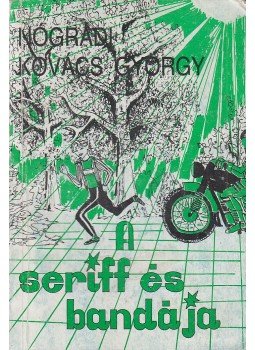 Nógrádi Kovács György - A seriff és bandája Nógrádi Kovács György - A seriff és bandája, Balassagyarmat 1986 antikvár könyv