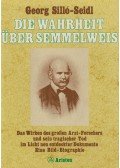 Georg Silló-Seidl - Die Wahrheit über Semmelweis (dedikált)