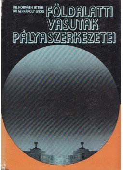 Dr. Horváth Attila, Dr. Kerkápoly Endre - Földalatti vasutak pályaszerkezetei (dedikált), Budapest 1974 antikvár könyv
