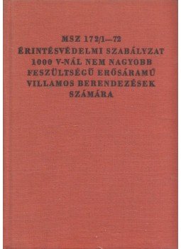  - MSZ 172/1-72 Érintésvédelmi szabályzat 1000 V-nál nem nagyobb feszültségű erősáramú villamos berendezések számára, Budapest 1976 antikvár könyv