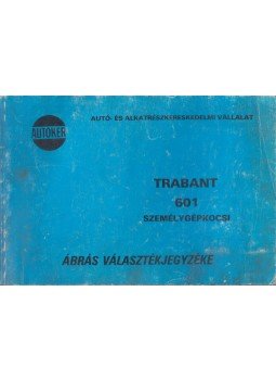  - Trabant 601 személygépkocsi ábrás  választékjegyzéke, Budapest 1979 antikvár könyv