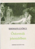 Eisemann György - Ősformák jelenidőben