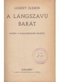 Legény Elemér - A lángszavú barát