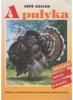 dr. Sütő Zoltán - A pulyka dr. Sütő Zoltán - A pulyka, Budapest 1997 antikvár könyv