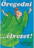 Markham, Marcella - Öregedni... élvezet!