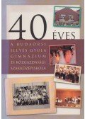 Tóth Béla (szerk.) - 40 éves a budaörsi Illyés Gyula Gimnázium és Közgazdasági Szakközépiskola