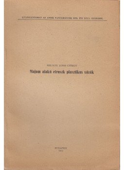 Szilágyi János György - Majom alakú etruszk plasztikus vázák (dedikált), Budapest 1973 antikvár könyv