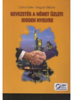 Csányi Eszter, Magyar Gézáné - Bevezetés a német üzleti idegen nyelvbe, Budapest 2012 antikvár könyv