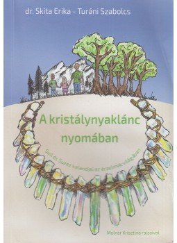 dr. Skita Erika, Turáni Szabolcs - A kristálynyaklánc nyomában,  2018 antikvár könyv