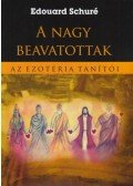 Edouard Schuré - A nagy beavatottak