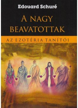 Edouard Schuré - A nagy beavatottak Edouard Schuré - A nagy beavatottak, null 2021 antikvár könyv