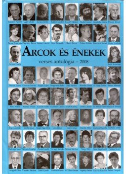 Madár János, Hanácsek Erzsébet - Arcok és énekek - Verses antológia 2008 Madár János, Hanácsek Erzsébet - Arcok és énekek - Verses antológia 2008, Budapest 2008 antikvár könyv