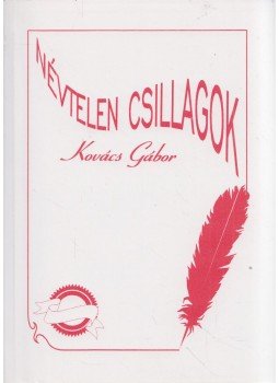 Kovács Gábor - Névtelen csillagok (aláírt) Kovács Gábor - Névtelen csillagok (aláírt), 1993 antikvár könyv