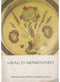Kresz Mária - Virág és népművészet Kresz Mária - Virág és népművészet, Budapest 1979 antikvár könyv